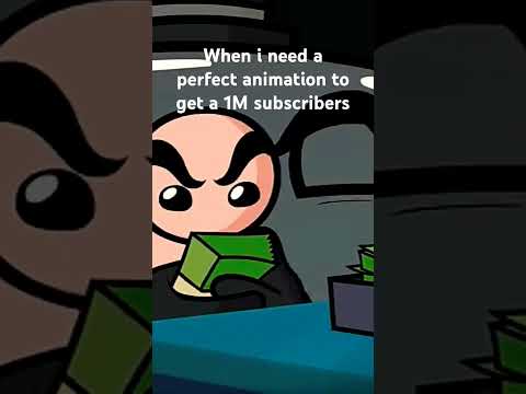 When I need a perfect animation to get a 1 M subscribers