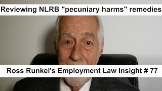 Reviewing NLRB "pecuniary harm" remedies, Ross Runkel's Employment Law Insight # 77.