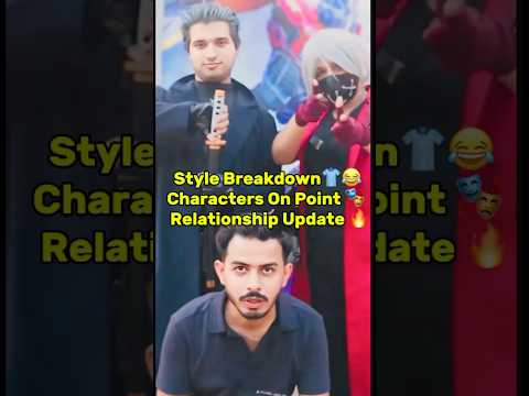 Style Breakdown👕 | Characters On Point🎭 | Relationship Update🔥| #funnyshorts  #relationshipgoals
