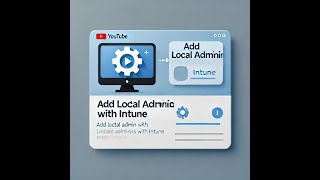 Add a Local Administrator on All Domain Computers - Azure Intune