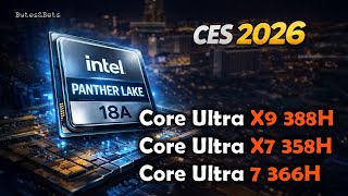 CES 2026 Intel’s CPU Roadmap Explained: Panther Lake Begins - Core Ultra X9 388H, X7 358H Leaks