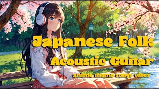 Acoustic Guitar Japanese Folk | Anime Theme Song Vibes | Relaxing Instrumental Music
