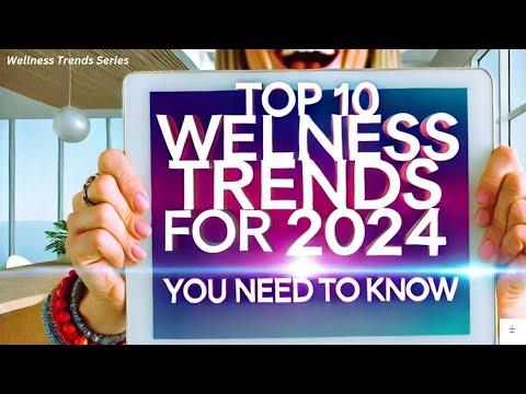 Top 10 Wellness Trends for 2024 You Need to Know