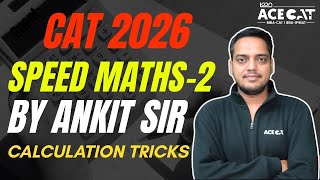 Speed Maths-2 for CAT 2026 🔥 Calculation Tips & Tricks to Save Time | Ankit Sir