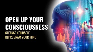 Open Up Your Consciousness | Cleanse Yourself Reprogram Your Mind | 333 Hz Positivity Binaural Beats