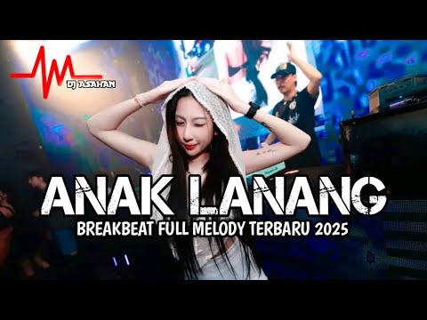 DJ Anak Lanang Breakbeat Full Melody Terbaru 2025 ( DJ ASAHAN )