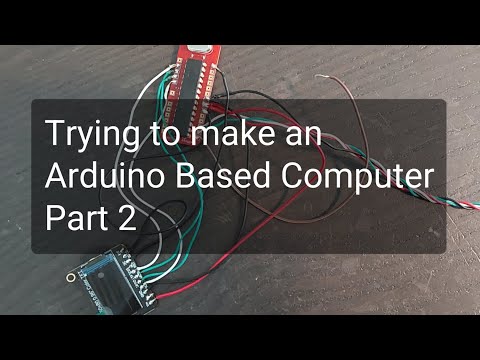 Making an Arduino Based Computer | Part 2