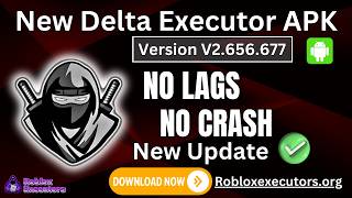 [2025 Update] Delta Executor v2.656.677 | Best Roblox Executor for Android (Latest Version)