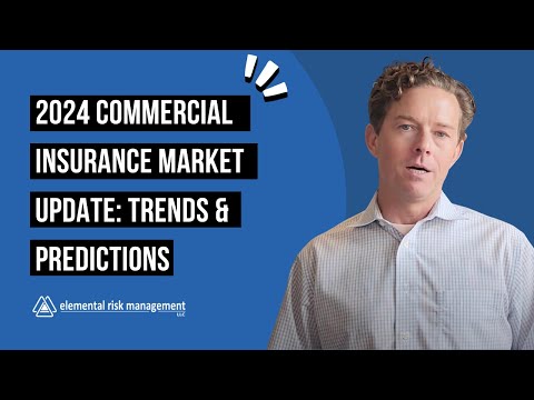 2024 Commercial Insurance Market Update: Trends & Predictions | Elemental Risk Management