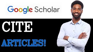 How To Cite Google Scholar Articles (2025)