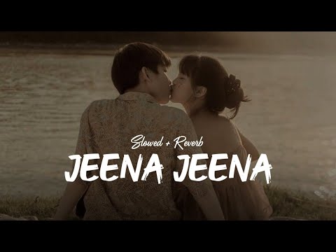 Jeena Jeena - Atif Aslam [Slowed And Reverb] Hindi Song | Hindi New Song | Rohit Sangwan