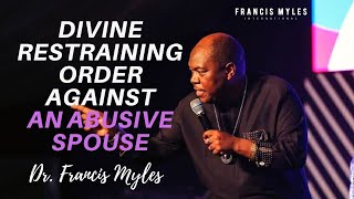 Divine Restraining Order Prayer Against An Abusive Spouse | Dr. Francis Myles