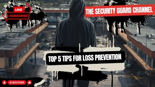 SECURITY TRAINING: TOP 5 TIPS FOR LOSS PREVENTION OFFICERS #securityguardtraining #lossprevention
