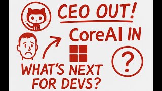 GitHub's CEO is OUT, Microsoft CoreAI is IN: What's Next for Devs?