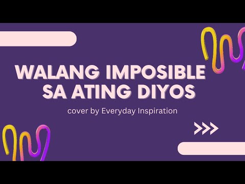 Walang Imposible Sa Ating Diyos cover by Everyday Inspiration