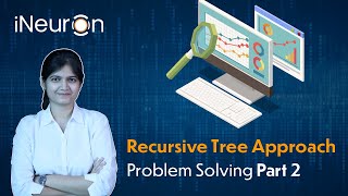 Day 19 - Recursive Tree Approach : Problem Solving Part 2 | DSA free community course.