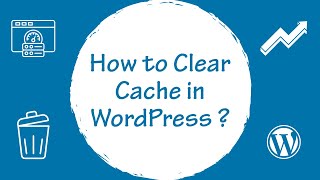 How to Clear Cache in WordPress ?