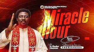 HOUR OF  MIRACLE -  GOD OF VENGEANCE WITH FR.EBUBE MUONSO || 13TH JULY, 2026