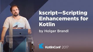 KotlinConf 2017 - kscript - Scripting Enhancements for Kotlin by Holger Brandl