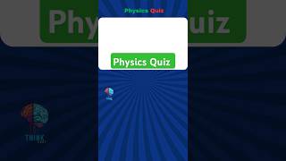 Are you smarter than me || Physics Quiz | Test Your Science Knowledge ⚡🔬 | Shorts #physicswallah