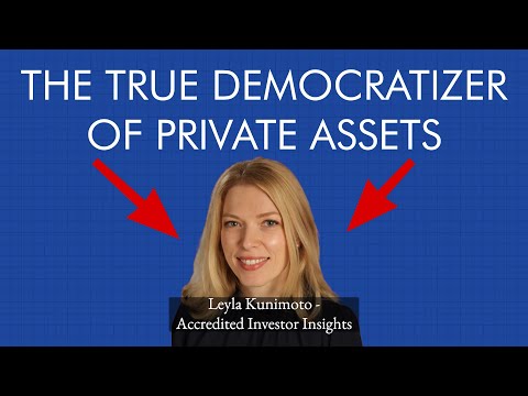 Private Markets: What You Need to Know | Leyla Kunimoto - Accredited Investor Insights