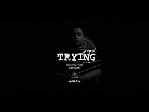 J.FR$H - Trying (Directed by Nymar Gigante)