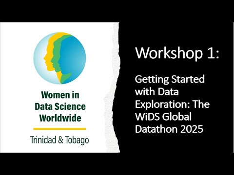 WIDS TT Datathon Workshop 1: Getting Started with Data Exploration: The WiDS Global Datathon 2025
