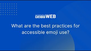 Are Emojis Accessible? What are the Best Practices? | Accessible Web