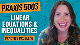 Practice Problems for Linear Equations and Inequalities| Praxis Elementary Education 5003