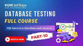 Data Base Testing Full Course - Part 10 | SQL Interview Questions And Answers | H2KInfosys
