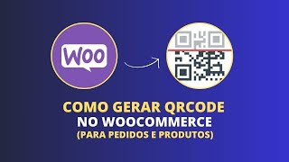 QRcode nos Produtos e Pedidos do Woocommerce (QRcode e Código de Barras)