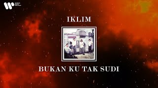 Iklim - Bukan Ku Tak Sudi (Lirik Video)