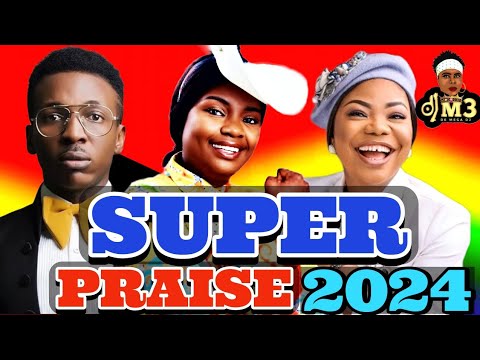 SUPER PRAISE 2024 | AFROBEAT MIX 2024 #mercychinwo