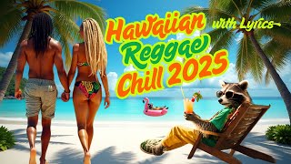 Hawaiian Reggae Chill 2025 🌴 Relaxing Tropical & Urban Vibes with Lyrics | Reggae Mix