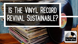 Is the Vinyl Record Revival Sustainable?