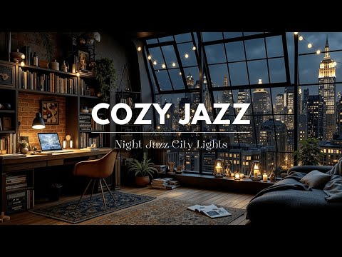 Cozy Night Jazz ~ Smooth Instrumental Vibes for Study & Relaxation 🎶🌃
