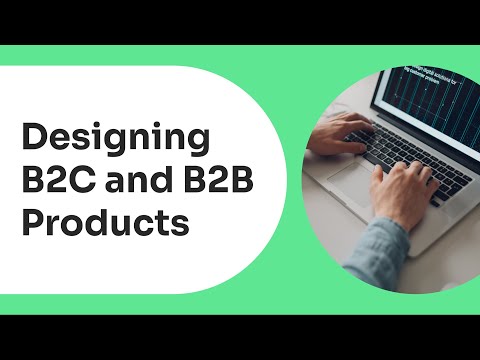 Designing for B2C and B2B Products
