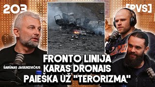 PVS #203 ŠARŪNAS JASIUKEVIČIUS (Fronto linija, karas dronais, paieška už "terorizmą")
