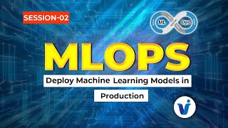 MLOps Course: Deploy Machine Learning Models in Production || Session 2 || By Visualpath