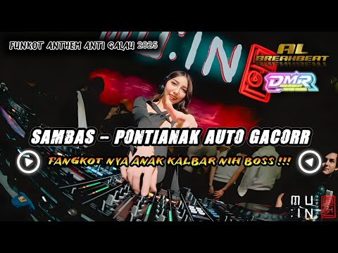 DJ FUNKOT ANTHEM SAMBAS PONTIANAK ANTI GALAU 2025 FULL BASS