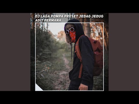 Dj Laga Pompa Preset Jedag Jedug
