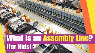 What is an Assembly Line? (for kids) | how assembly lines revolutionized modern civilization
