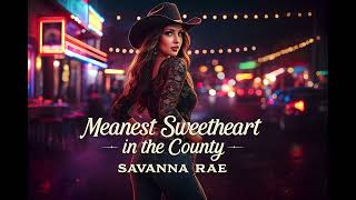 Meanest Sweetheart in the County – Savanna Rae | Sassy Southern Country Anthem