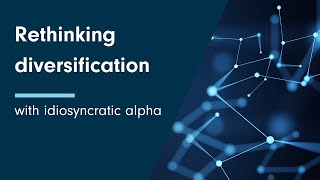 Rethinking diversification with idiosyncratic alpha