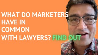 What Does a Marketer Have in Common With a Lawyer?