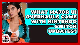 What Major UI Overhauls Came With Nintendo Switch Updates? - Joystick Generations