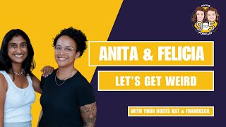S3 , Ep 4 - Anita & Felicia: Let's Get Weird