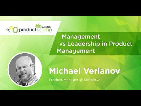 PCKUA17. MICHAEL VERLANOV. Management vs Leadership in Product Management