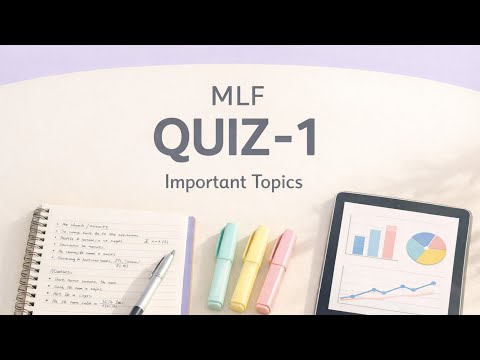 QUIZ 1 | MLF | IMPORTANT TOPICS |