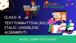 Class-8.Text formatting bold, italic, underline, alignment